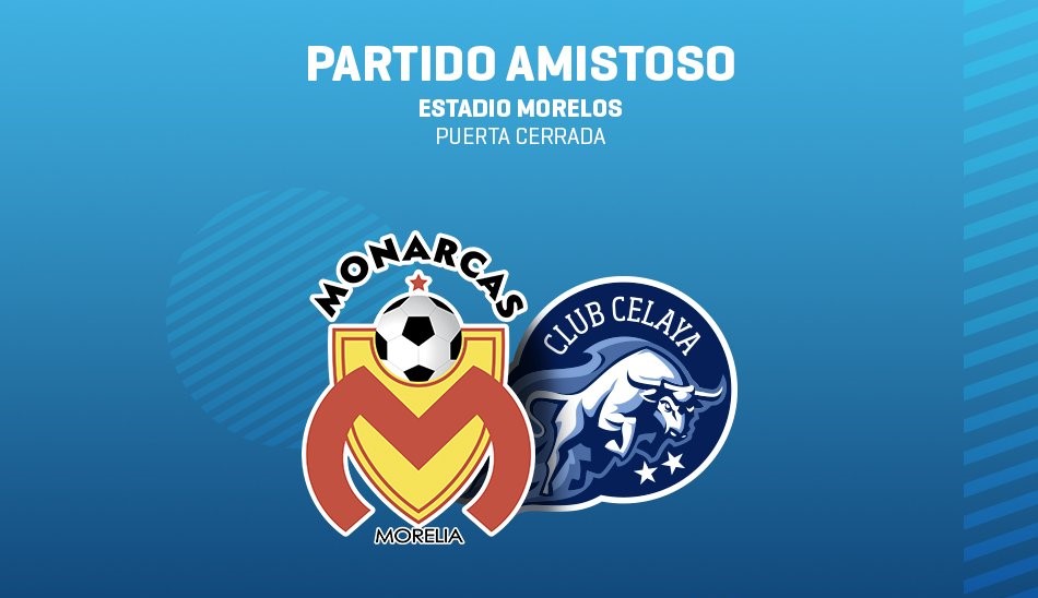 Monarcas Morelia por Fecha FIFA se mide con Celaya