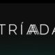 Lanzan tráiler de la serie Tríada