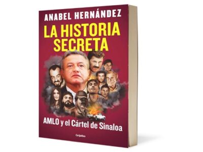 El libro de Anabel Hernández saca a la luz supuestos vínculos de AMLO con el narcotráfico
