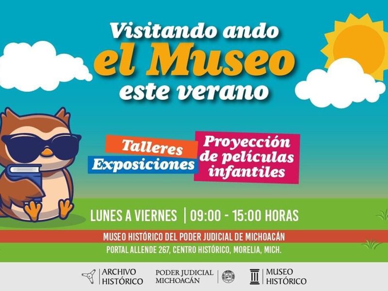 Poder Judicial de Michoacán invita al Verano en el Museo Judicial