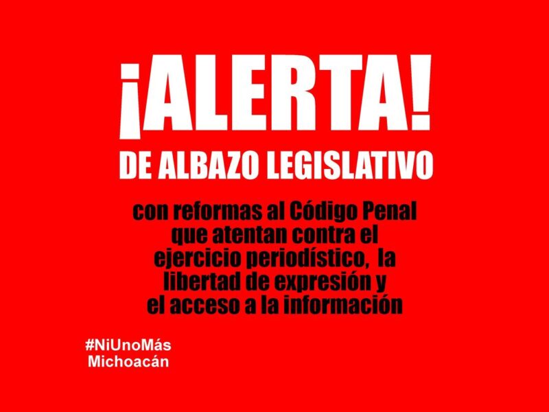 Alerta #NiUnoMás Michoacán sobre albazo legislativo en reforma al Código Penal sobre apología del delito