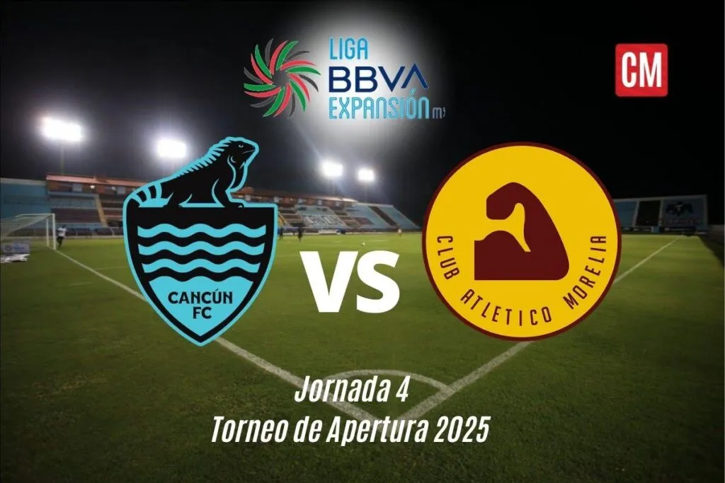 Cancún FC vs Atlético Morelia en Vivo: Donde ver el partido de la Jornada 4 del Apertura 2025 de la Liga Expansión MX 1