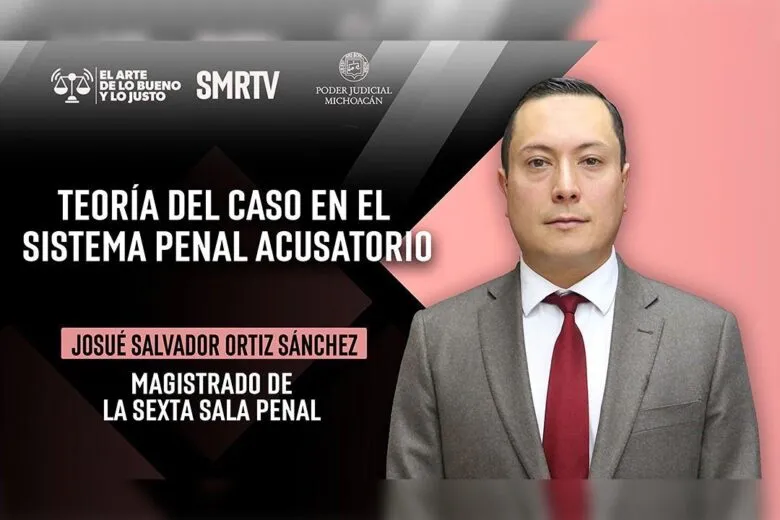 Teoría del Caso Penal en el sistema Penal Acusatorio: Josué Salvador Ortiz Sánchez