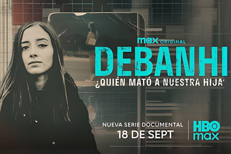 Debanhi la serie documental de HBO Max: Fecha de Estreno
