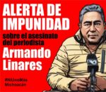 Juez libera a presunto asesino de Armando Linares; periodistas de Michoacán denuncian impunidad