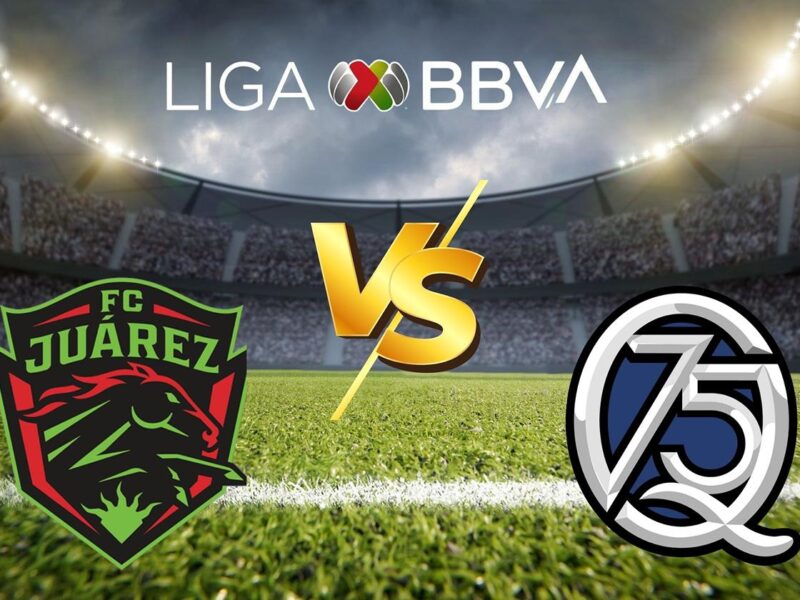 FC Juárez vs. Querétaro: ¿A qué hora y dónde ver el partido en vivo de la Jornada 17?