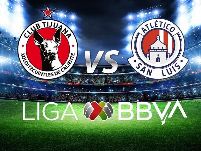 Tijuana vs Atlético San Luis: Dónde y a qué hora ver el partido