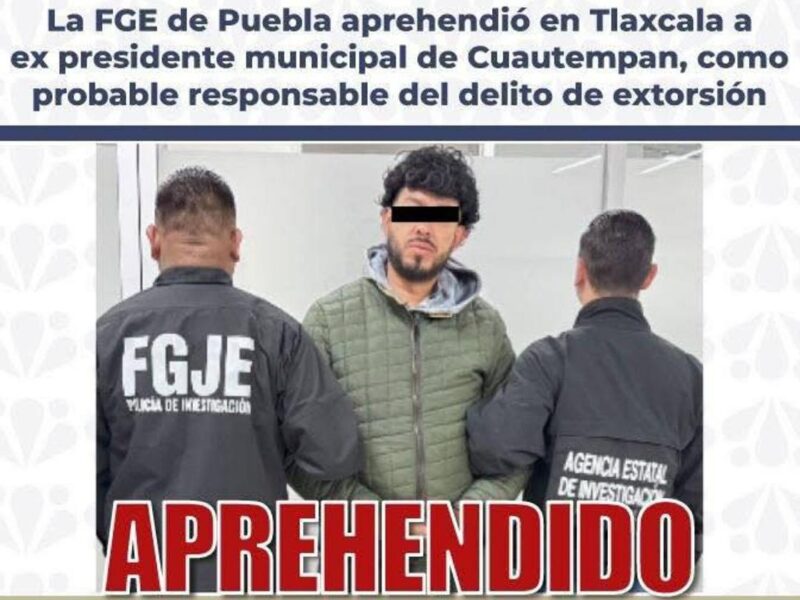 Detienen a exalcalde de Cuautempan, Puebla, señalado de secuestro y extorsión