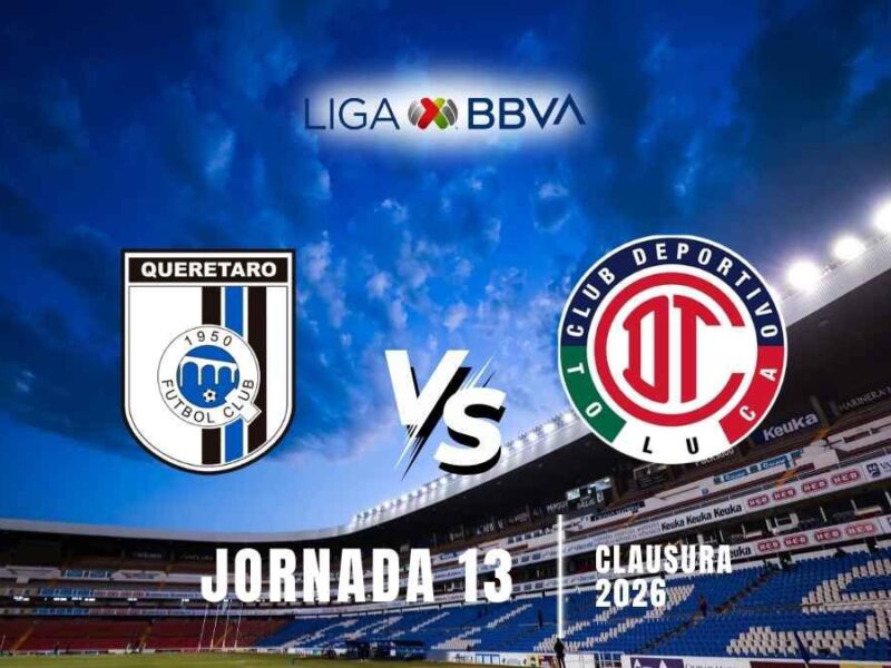 Querétaro vs. Toluca: ¿A qué hora y dónde ver la Jornada 13 de Liga MX 2026?