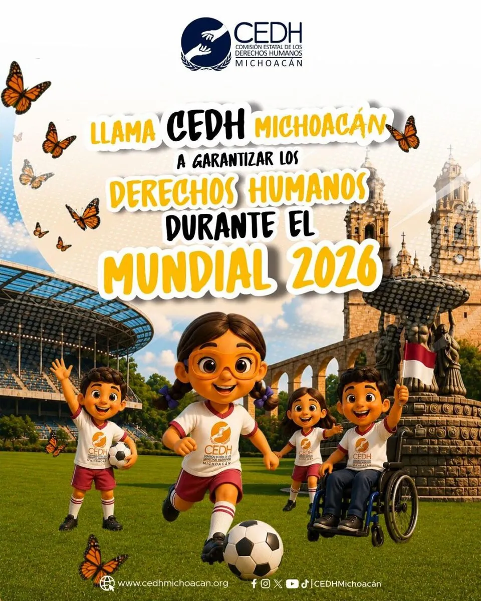 CEDH Michoacán derechos humanos Mundial 2026