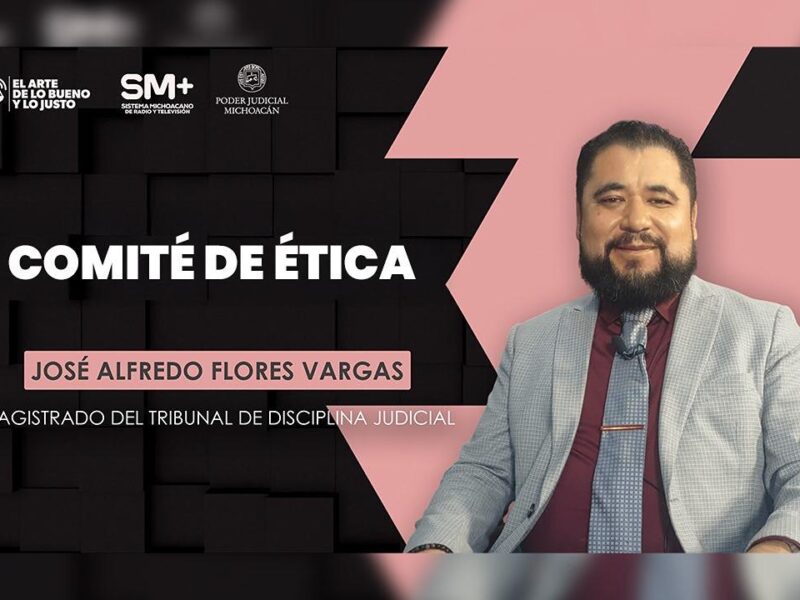 Comité de Ética del Poder Judicial de Michoacán garantiza la adecuada función de los servidores públicos