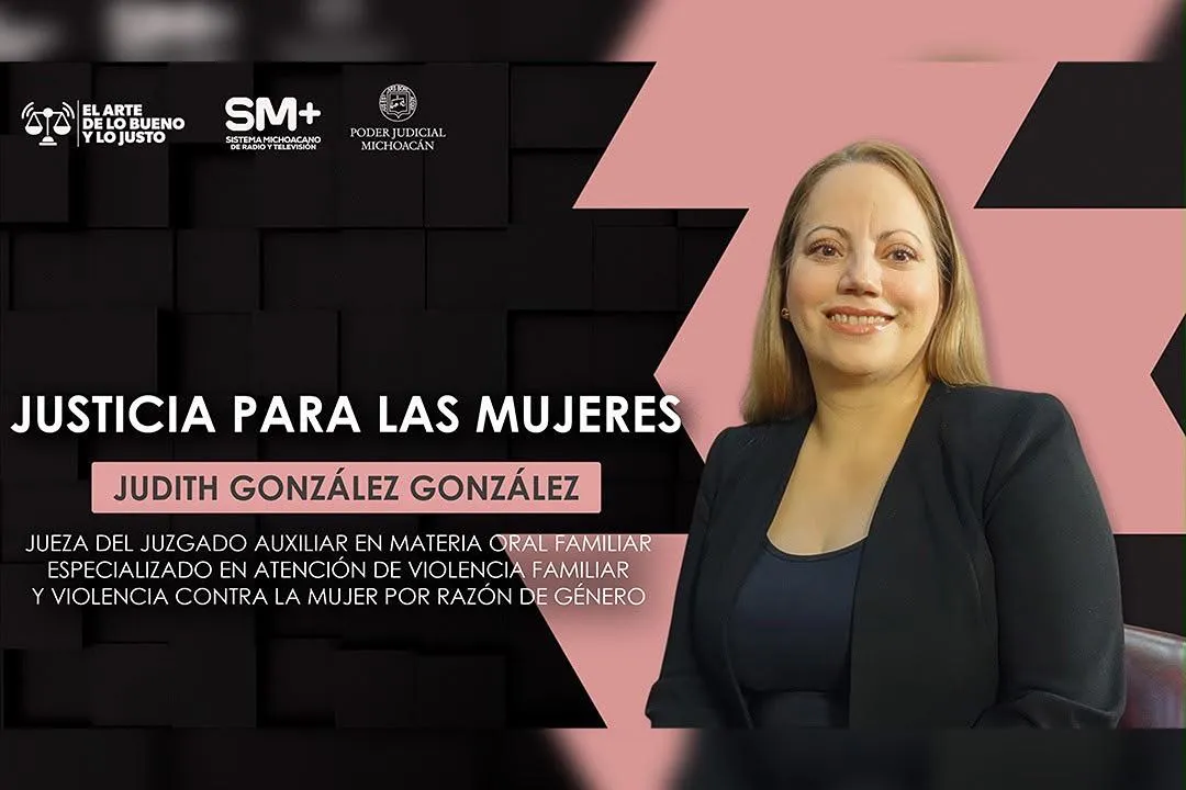 La justicia con perspectiva de género fortalece la protección de las mujeres en Michoacán: jueza Judith González